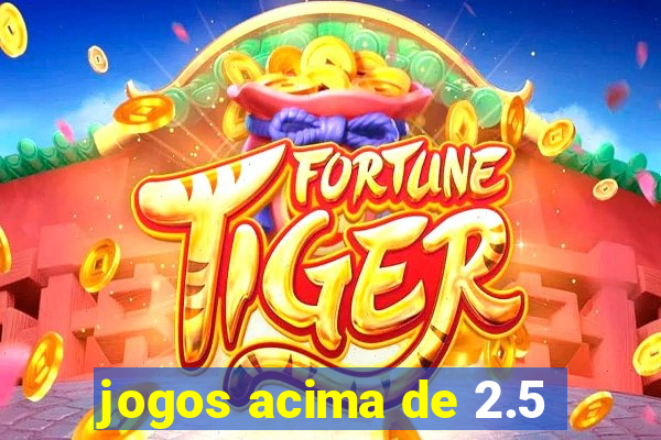 jogos acima de 2.5